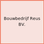 Bouwbedrijf Reus BV.